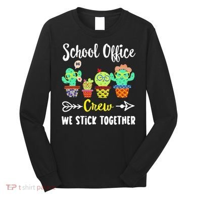 School Office Crew We Stick Together Funny Cactus Long Sleeve Shirt