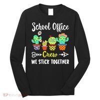 School Office Crew We Stick Together Funny Cactus Long Sleeve Shirt thumb 0