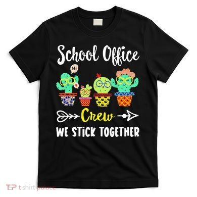 School Office Crew We Stick Together Funny Cactus T-Shirt