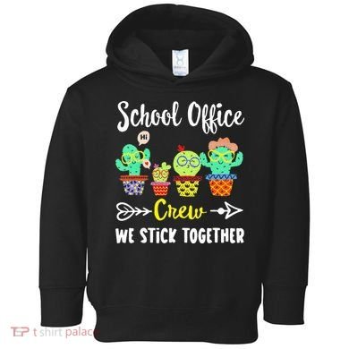 School Office Crew We Stick Together Funny Cactus Toddler Hoodie