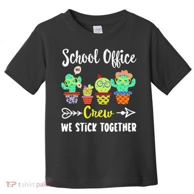 School Office Crew We Stick Together Funny Cactus Toddler T-Shirt
