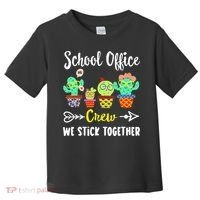 School Office Crew We Stick Together Funny Cactus Toddler T-Shirt thumb 0