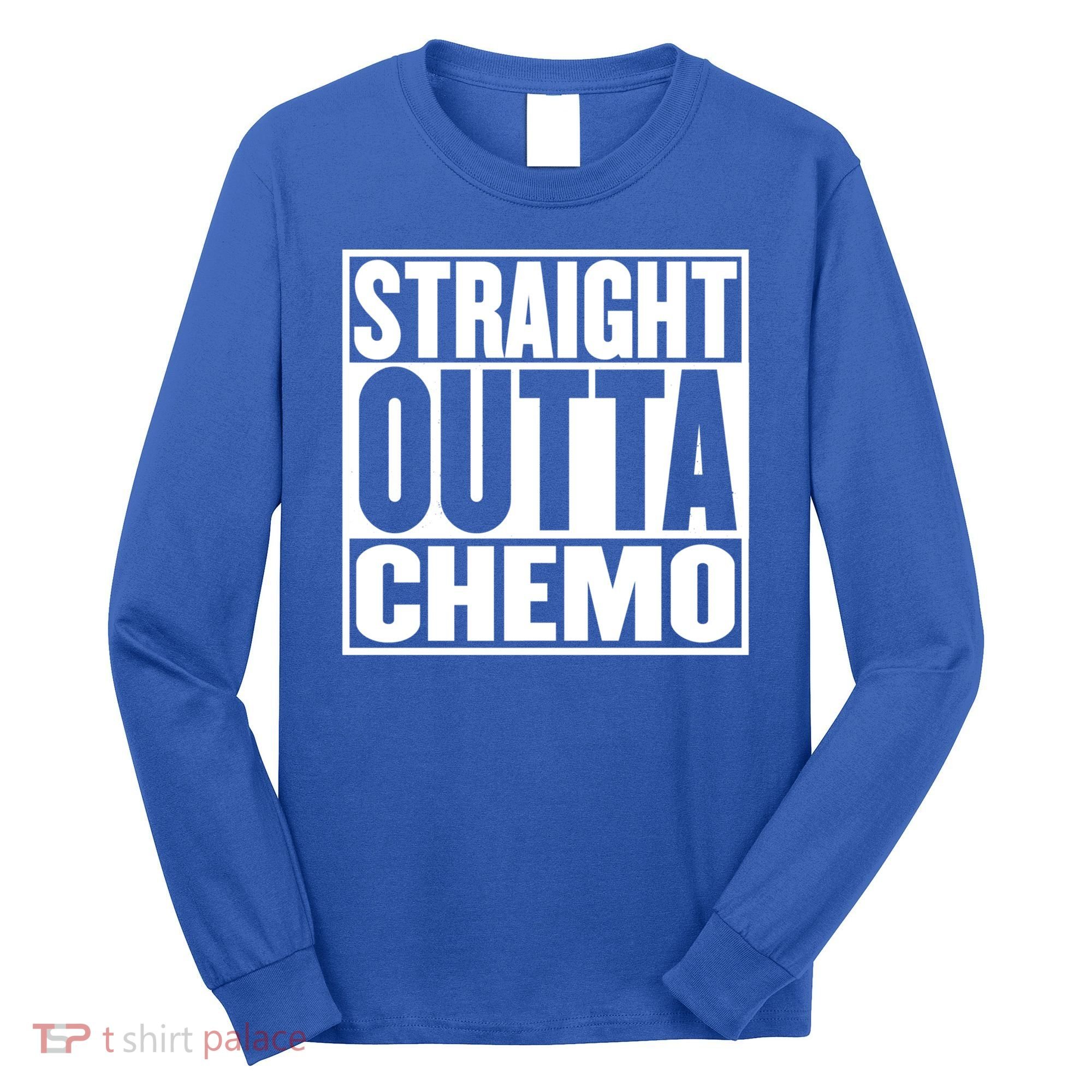 Straight Outta Chemo Gift Fighter Fight Cancer Survivor Great Gift Long Sleeve Shirt
