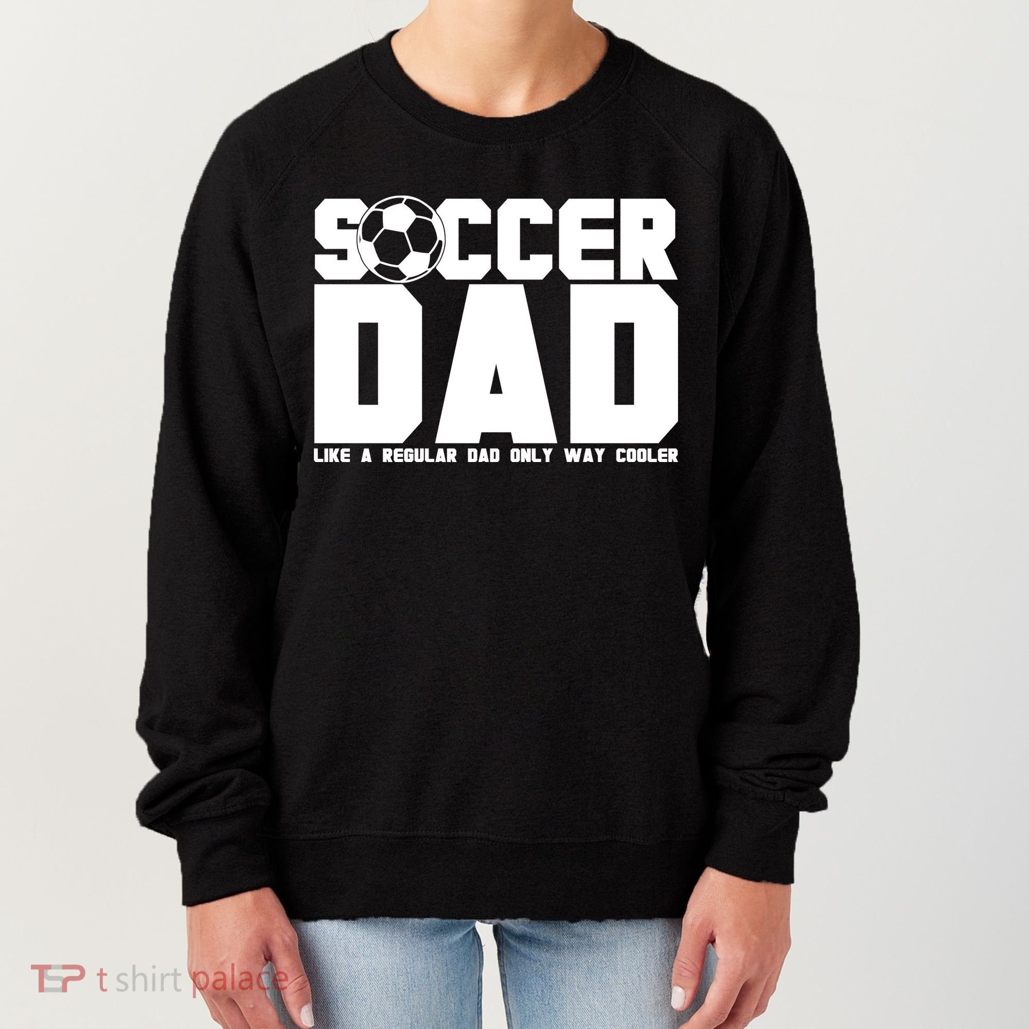 Soccer Dad Like A Regular Dad But Way Cooler Women's Sweatshirt
