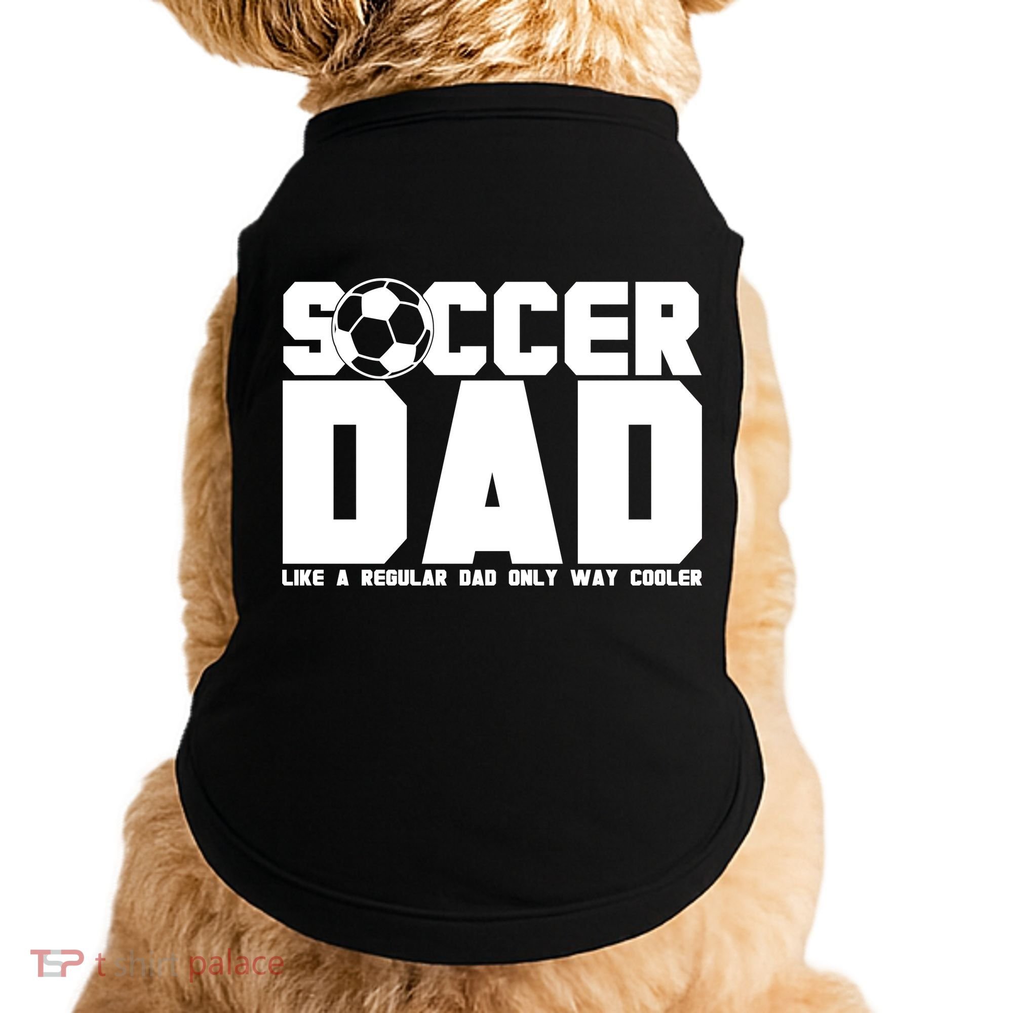 Soccer Dad Like A Regular Dad But Way Cooler Doggie Tank