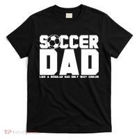 Soccer Dad Like A Regular Dad But Way Cooler T-Shirt thumb 0