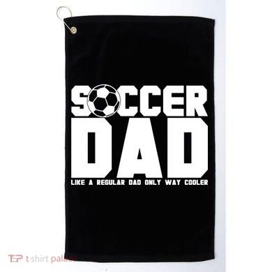 Soccer Dad Like A Regular Dad But Way Cooler Golf Towel