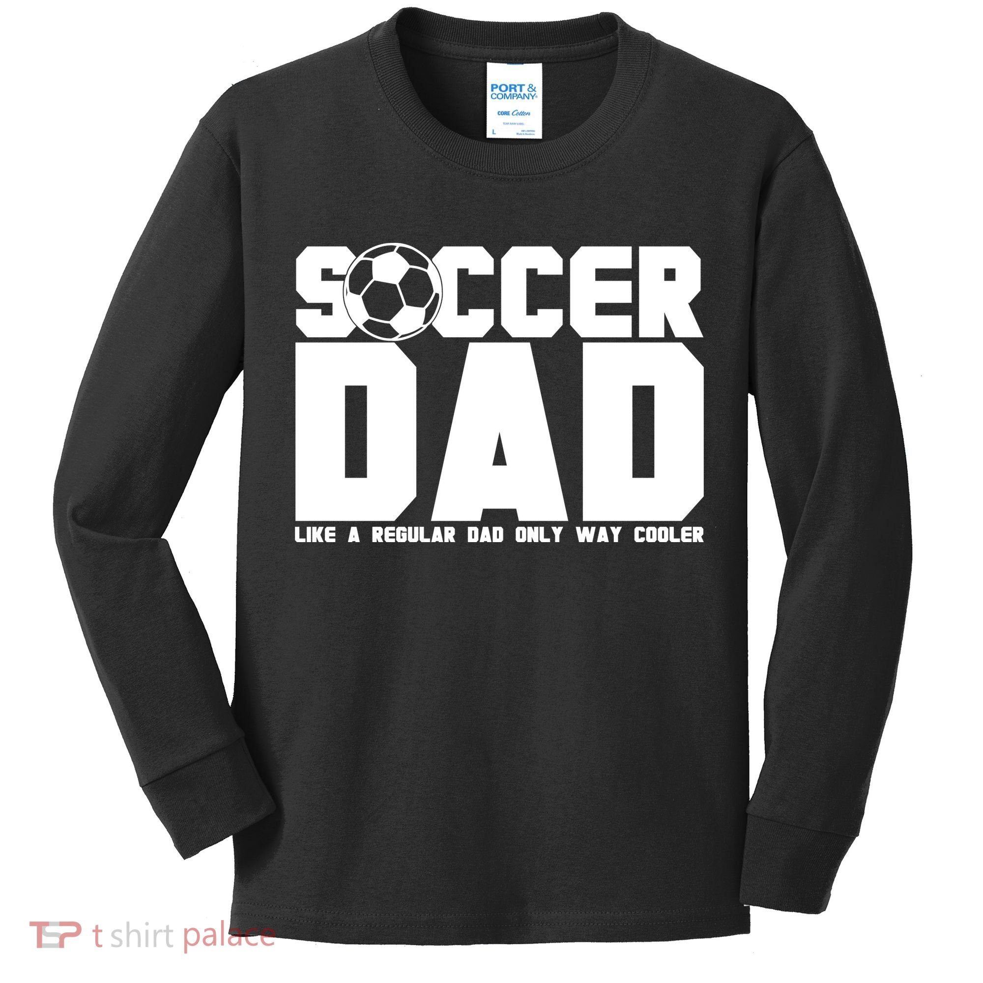 Soccer Dad Like A Regular Dad But Way Cooler Kids Long Sleeve Shirt
