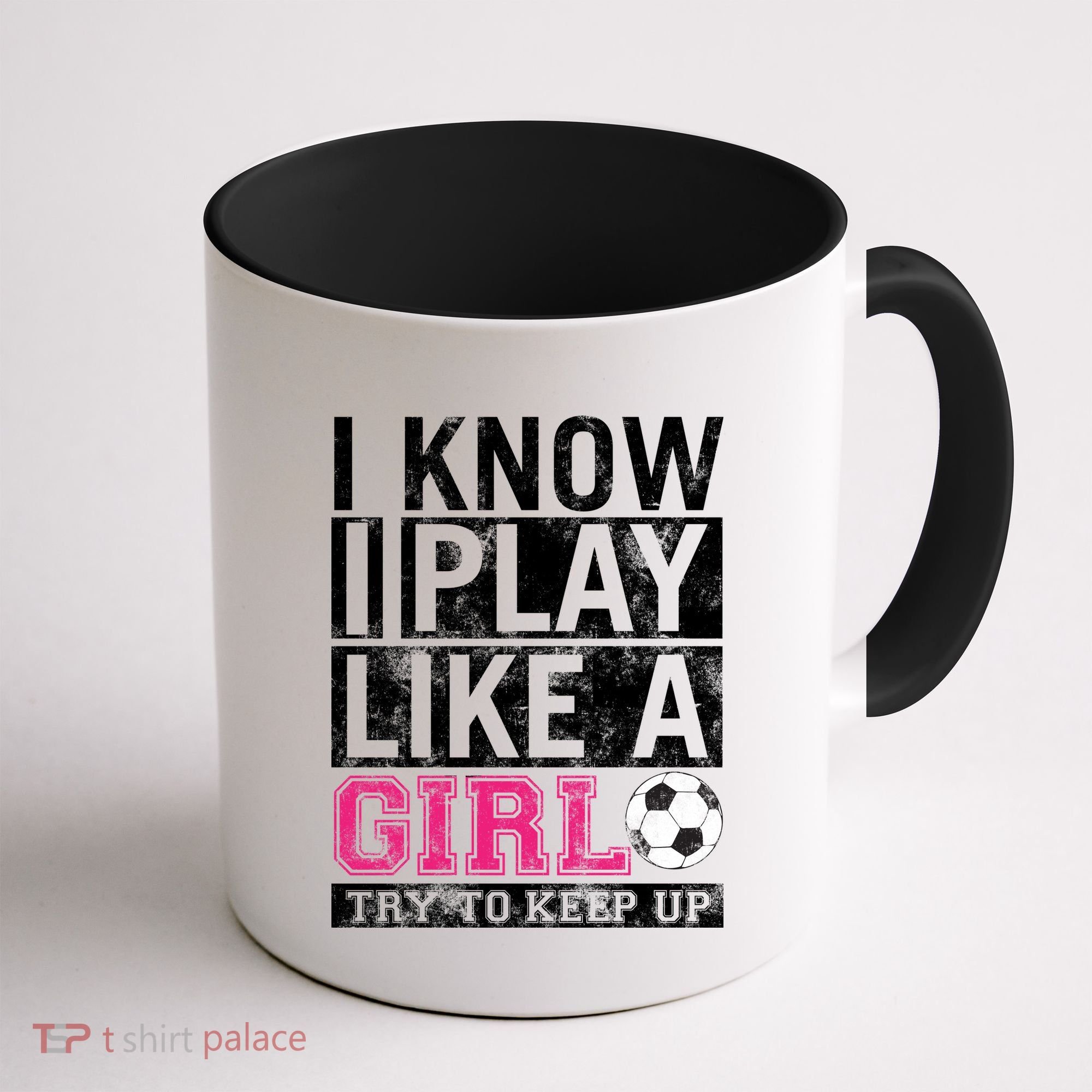 Soccer I Know I Play Like a Girl Coffee Mug