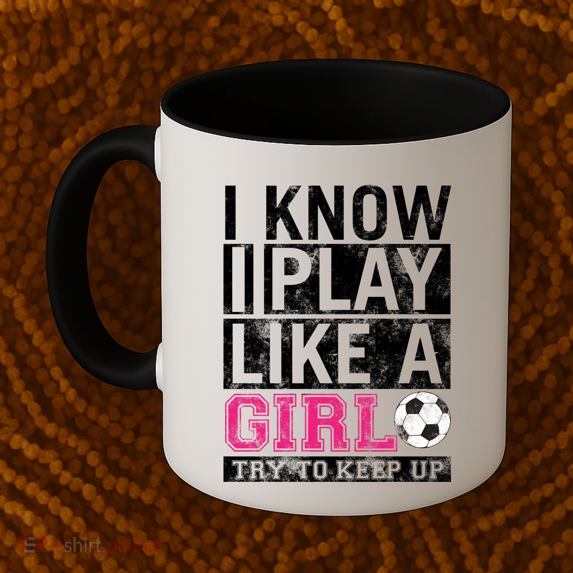 Soccer I Know I Play Like a Girl Coffee Mug