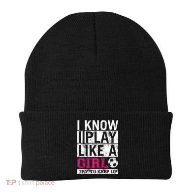 Soccer I Know I Play Like a Girl Beanie
