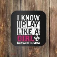 Soccer I Know I Play Like a Girl Coaster thumb 0