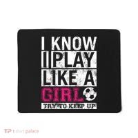 Soccer I Know I Play Like a Girl Mousepad thumb 0