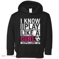 Soccer I Know I Play Like a Girl Toddler Hoodie thumb 0