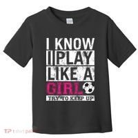 Soccer I Know I Play Like a Girl Toddler T-Shirt thumb 0
