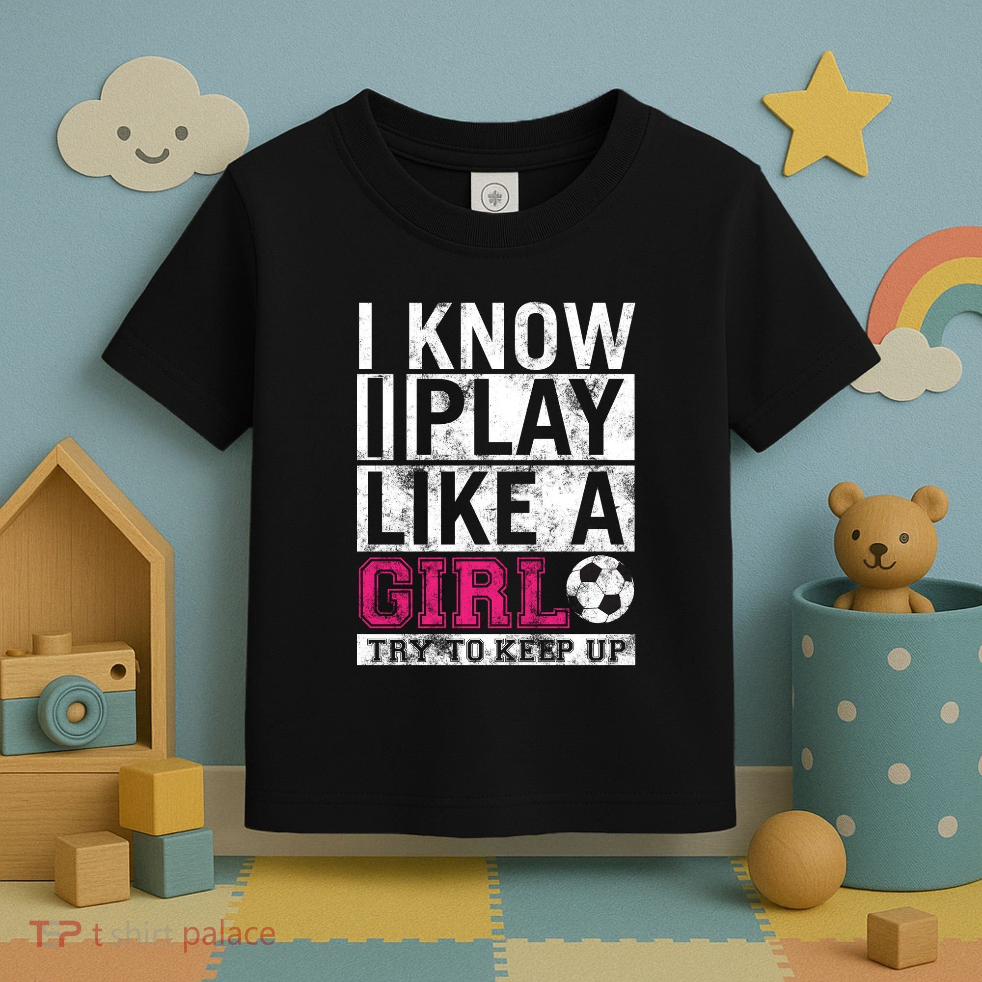 Soccer I Know I Play Like a Girl Toddler T-Shirt