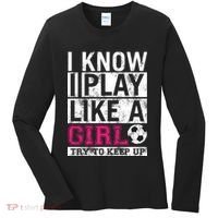 Soccer I Know I Play Like a Girl Women's Long Sleeve Shirt thumb 0