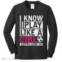 Soccer I Know I Play Like a Girl Kids Long Sleeve Shirt thumb 0