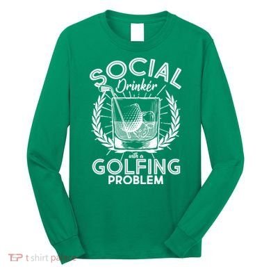 Social Drinker with a Golfing Problem Long Sleeve Shirt