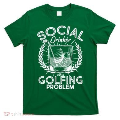 Social Drinker with a Golfing Problem T-Shirt