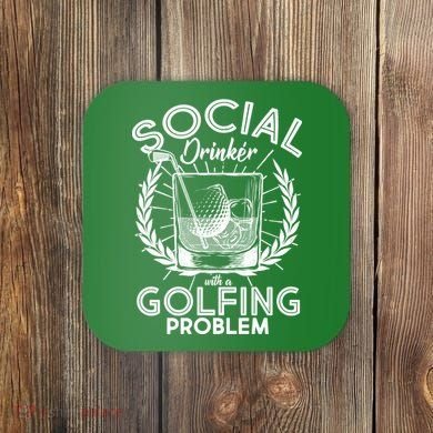 Social Drinker with a Golfing Problem Coaster