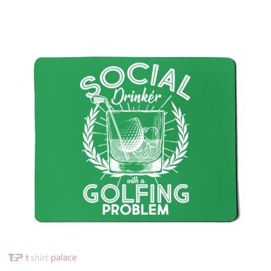 Social Drinker with a Golfing Problem Mousepad