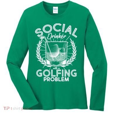Social Drinker with a Golfing Problem Women's Long Sleeve Shirt
