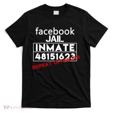 Social Media Jail Inmate Repeat Offender T-Shirt