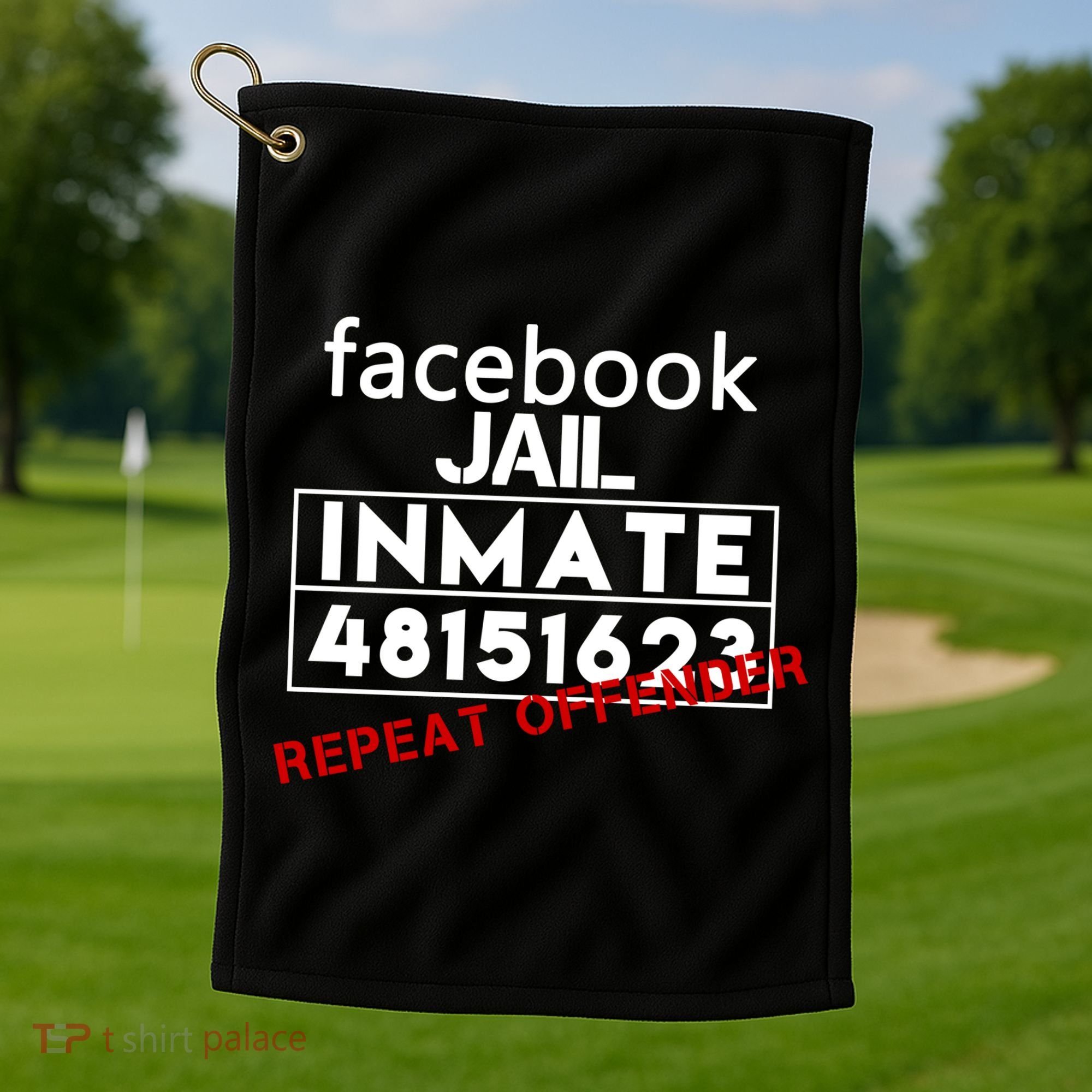 Social Media Jail Inmate Repeat Offender Golf Towel