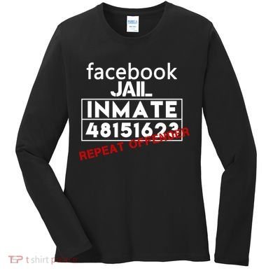 Social Media Jail Inmate Repeat Offender Women's Long Sleeve Shirt