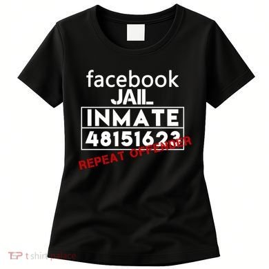 Social Media Jail Inmate Repeat Offender Women's T-Shirt