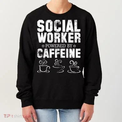 Social Worker Powered By Caffeine Women's Sweatshirt