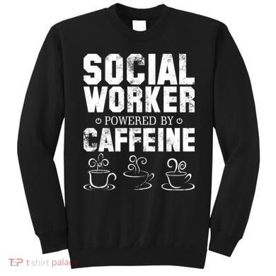Social Worker Powered By Caffeine Sweatshirt