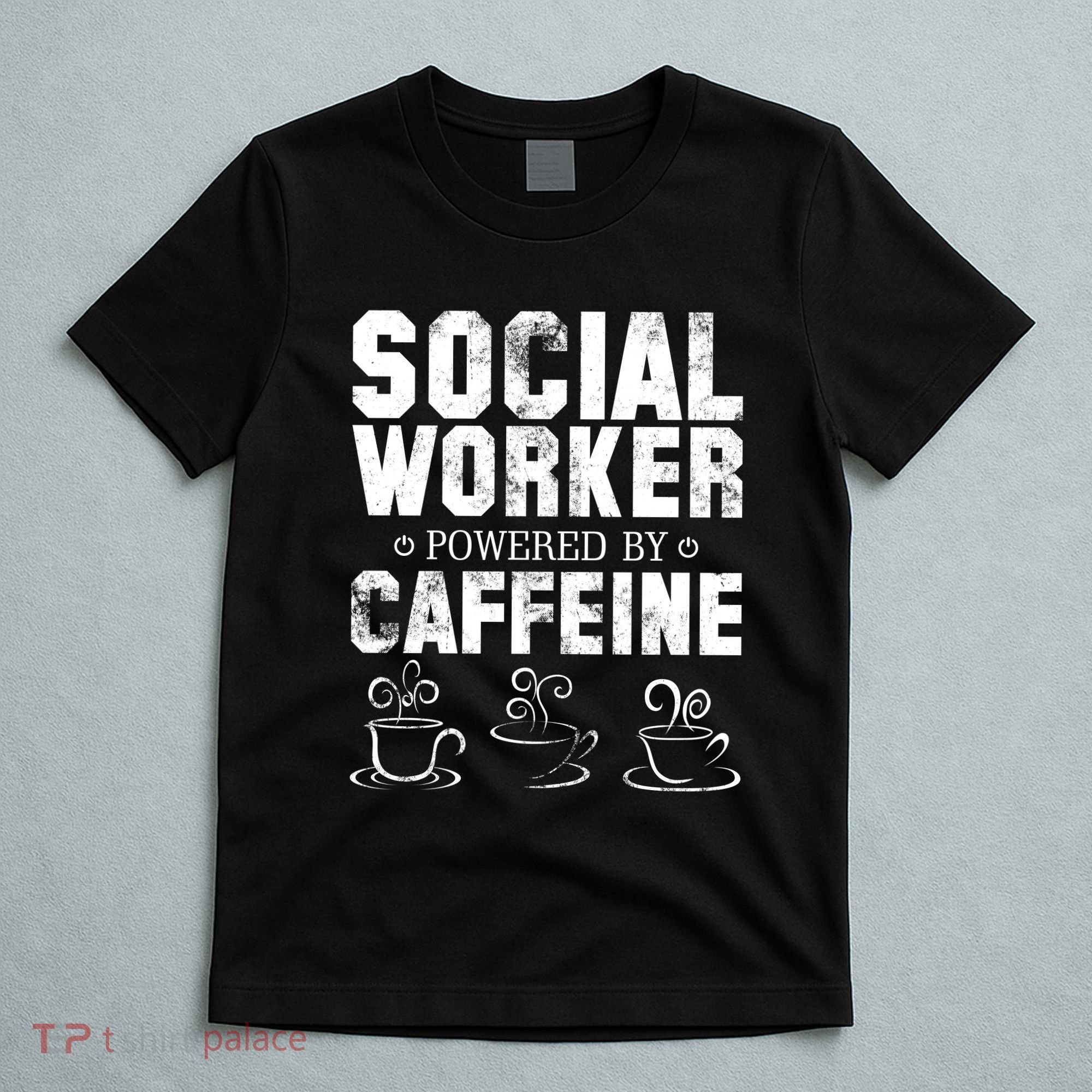 Social Worker Powered By Caffeine T-Shirt