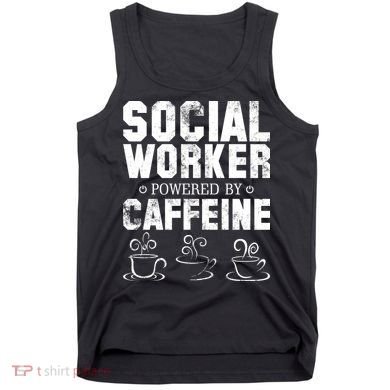 Social Worker Powered By Caffeine Tank Top