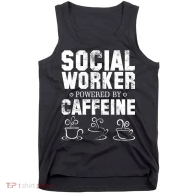 Social Worker Powered By Caffeine Tank Top
