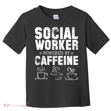 Social Worker Powered By Caffeine Toddler T-Shirt