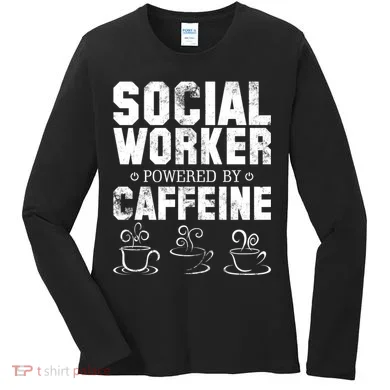 Social Worker Powered By Caffeine Women's Long Sleeve Shirt