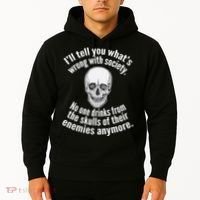 Society No One Drinks From Skulls Of Their Enemies Hoodie thumb 2