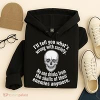 Society No One Drinks From Skulls Of Their Enemies Hoodie thumb 4