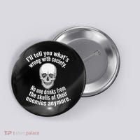 Society No One Drinks From Skulls Of Their Enemies Button thumb 0