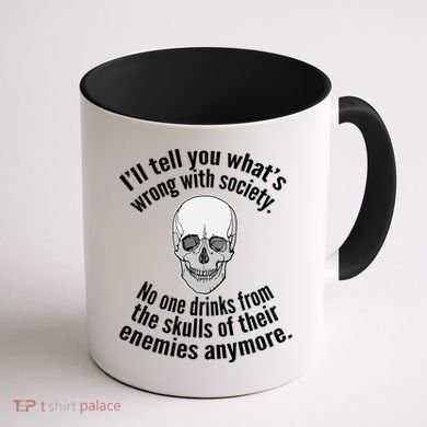 Society No One Drinks From Skulls Of Their Enemies Coffee Mug back
