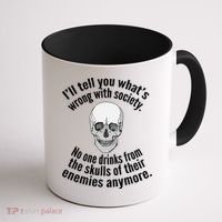 Society No One Drinks From Skulls Of Their Enemies Coffee Mug thumb 1