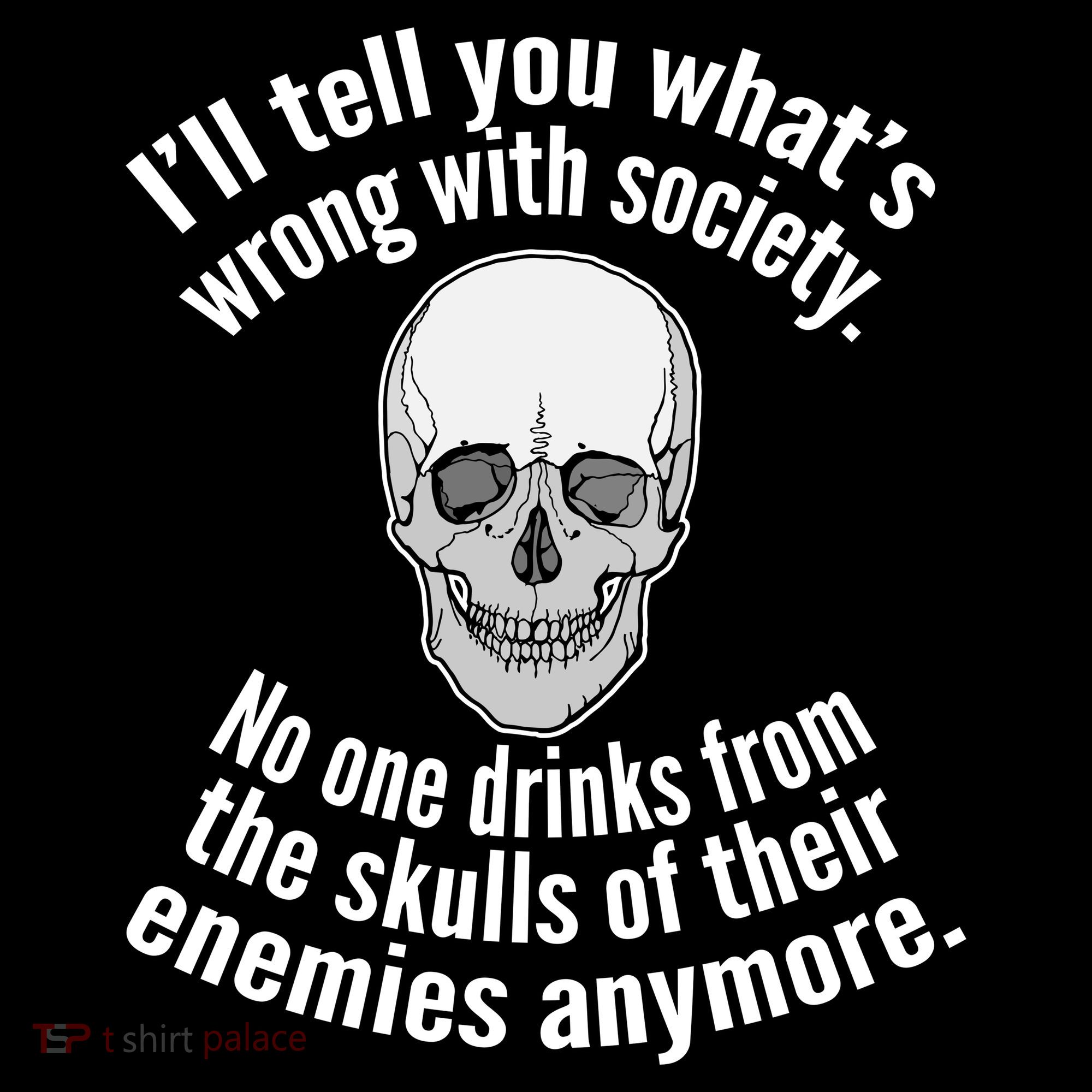 Society No One Drinks From Skulls Of Their Enemies Women's Tank Top