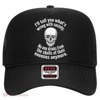 Society No One Drinks From Skulls Of Their Enemies Hat thumb 0