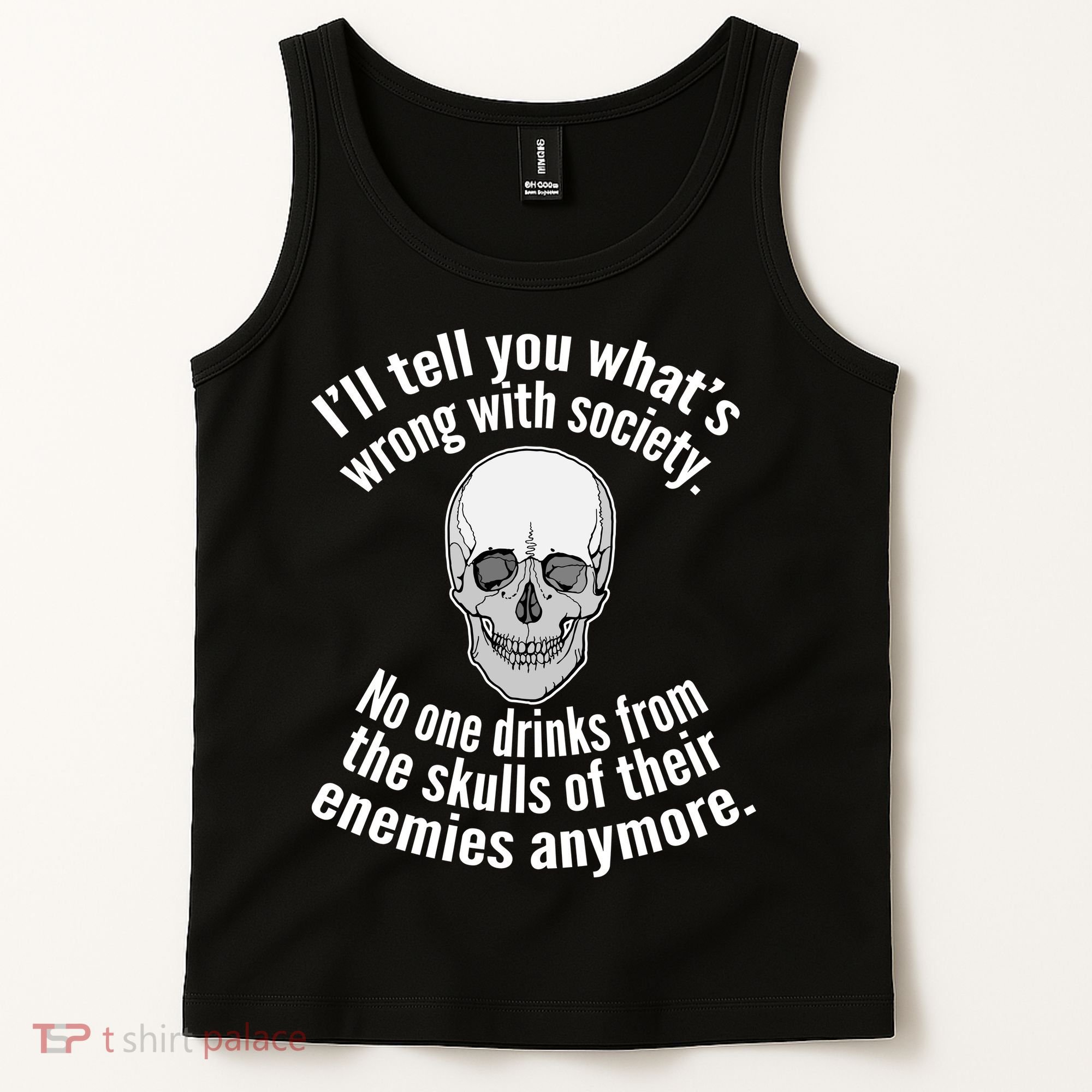 Society No One Drinks From Skulls Of Their Enemies Tank Top