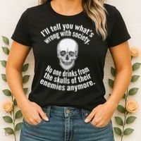 Society No One Drinks From Skulls Of Their Enemies Women's T-Shirt thumb 2