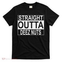 Straight Outta Deez Nuts Funny Meme T-Shirt thumb 0