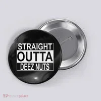 Straight Outta Deez Nuts Funny Meme Button thumb 0
