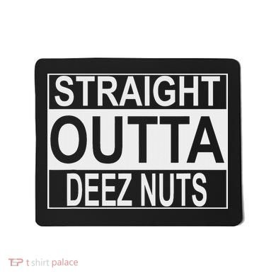 Straight Outta Deez Nuts Funny Meme Mousepad
